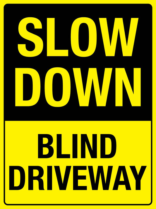Slow Down Blind Driveway Sign - New Signs
