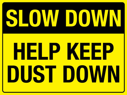 Slow Down Help Keep Dust Down Sign - New Signs
