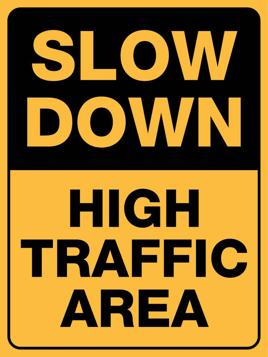 Slow Down High Traffic Area Sign - New Signs