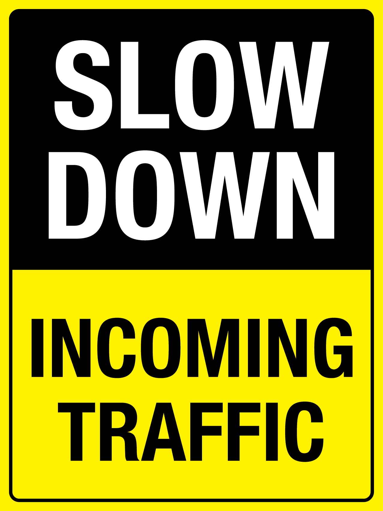 Slow Down Incoming Traffic Sign - New Signs