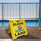 Slow Lane - Evarite A - Frame Sign - New Signs