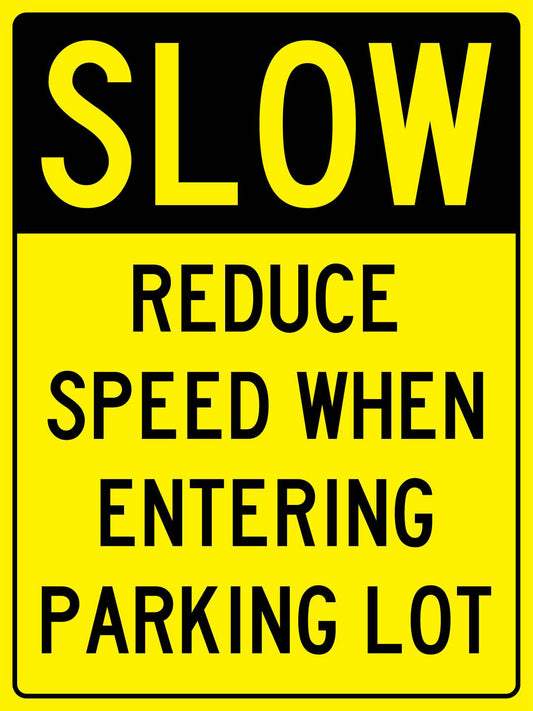 Slow Reduce Speed When Entering Parking Lot Sign - New Signs