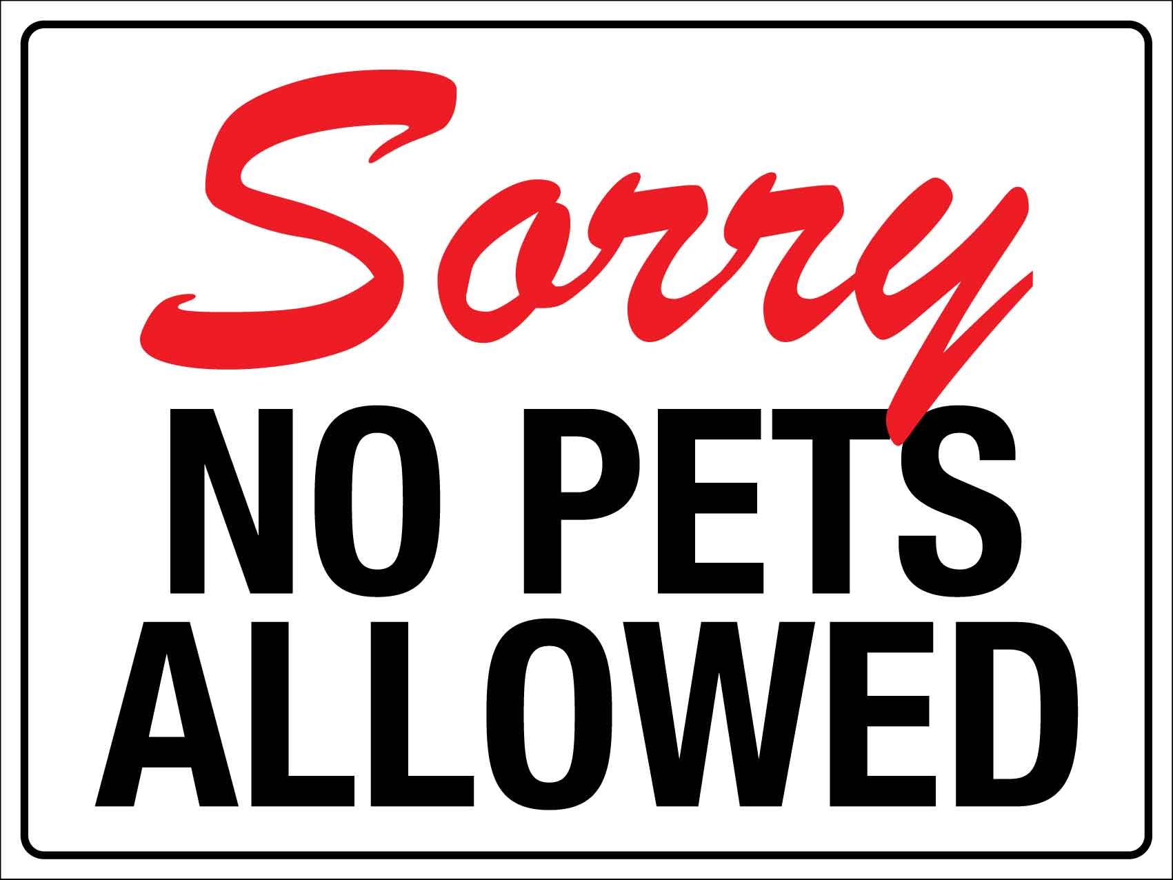 Sorry No Pets Allowed Sign - New Signs