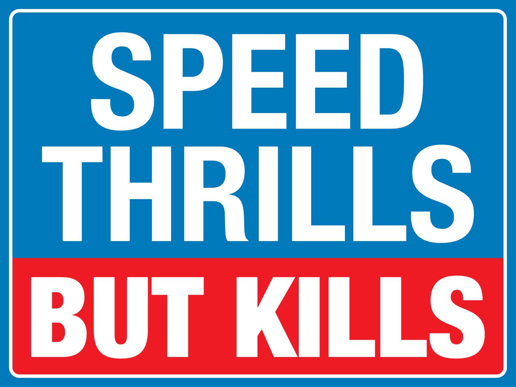 Speed Thrills But Kills Sign - New Signs
