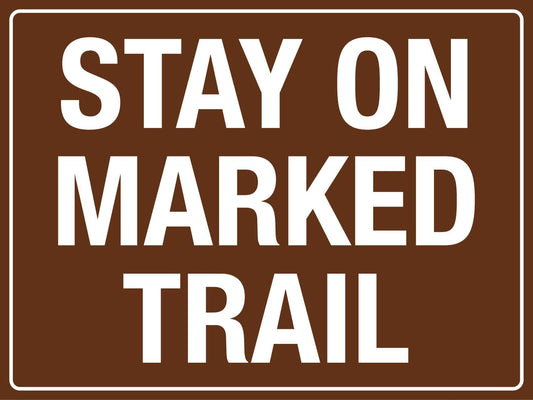 Stay On Marked Trail Sign - New Signs