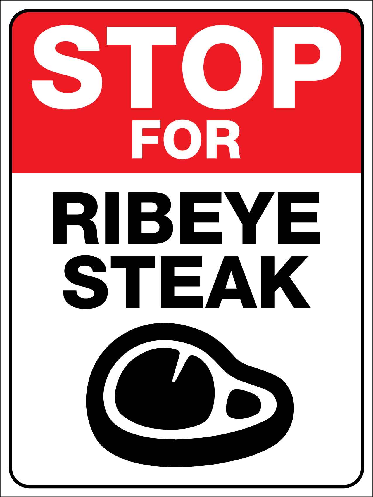 Stop For Ribeye Steak Sign - New Signs