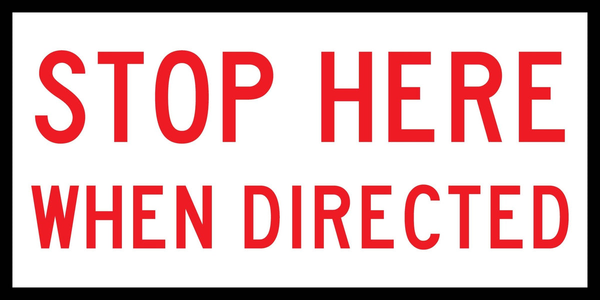 Stop Here When Directed Multi Message Traffic Sign - New Signs