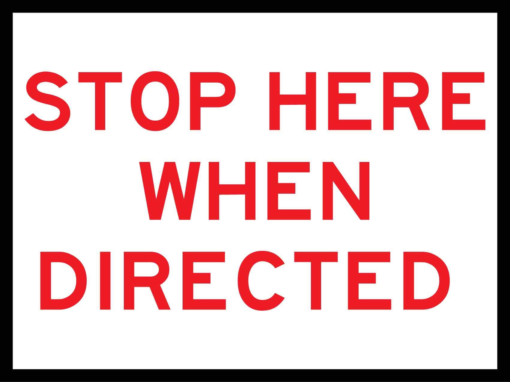 Stop Here When Directed Sign - New Signs