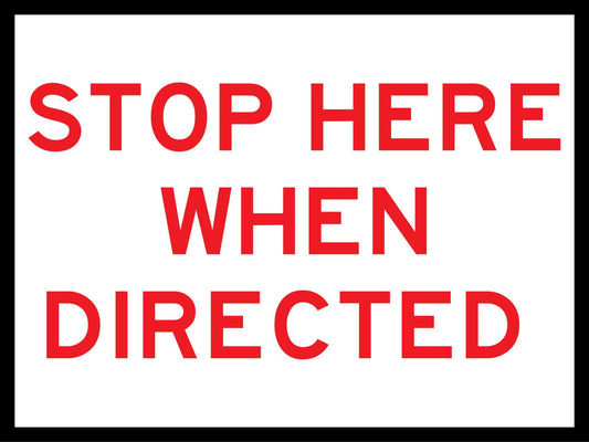 Stop Here When Directed Sign - New Signs