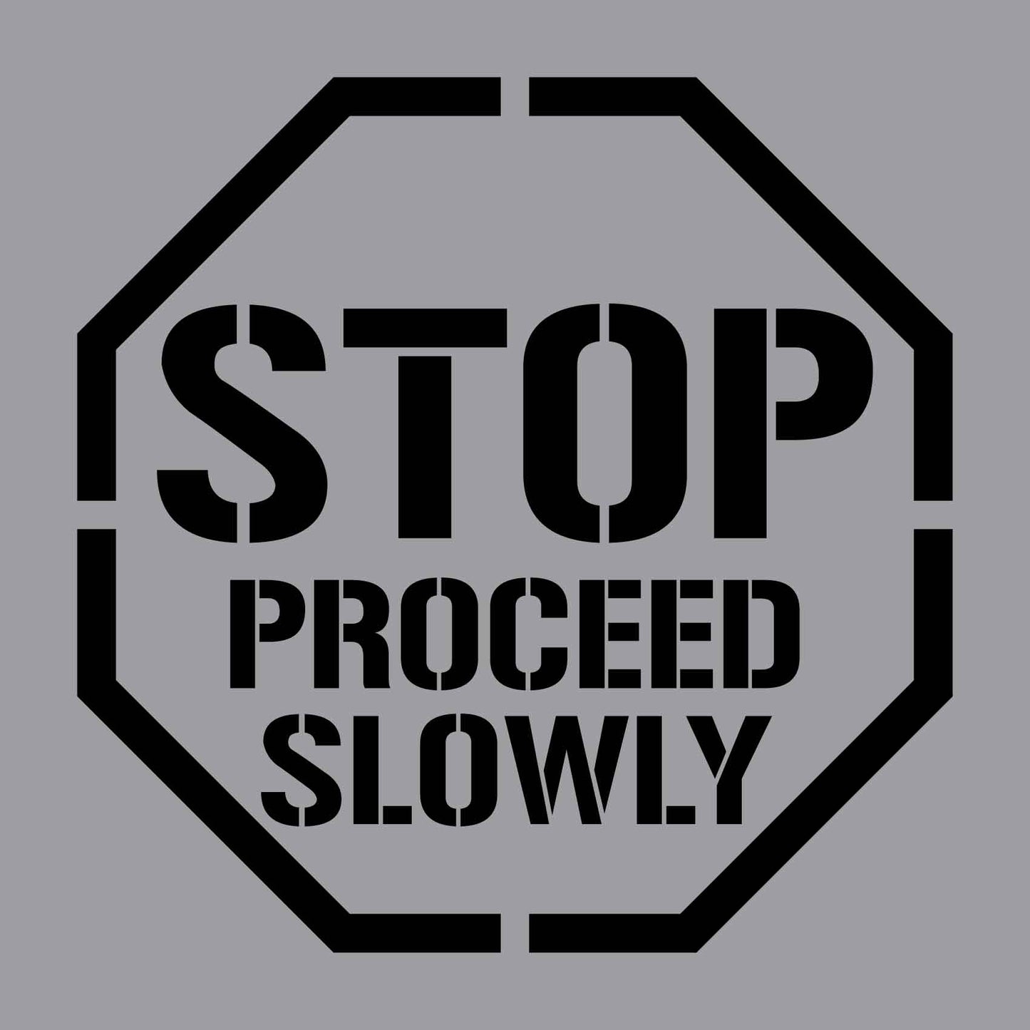 Stop Proceed Slowly - Aluminium Composite Stencil - New Signs