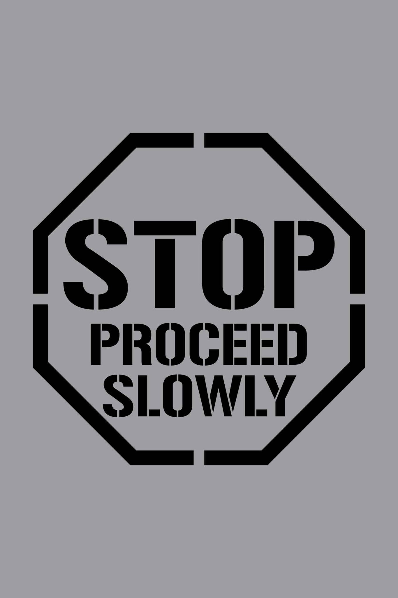 Stop Proceed Slowly - Aluminium Composite Stencil - New Signs