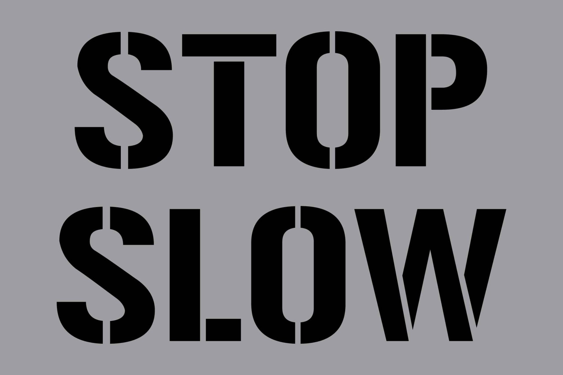 Stop Slow - Aluminium Composite Stencil - New Signs