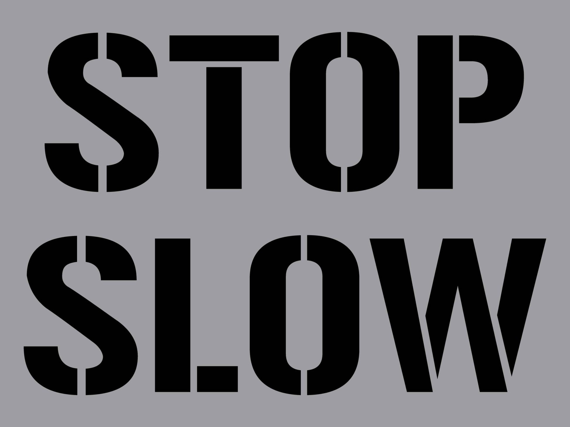 Stop Slow - Aluminium Composite Stencil - New Signs