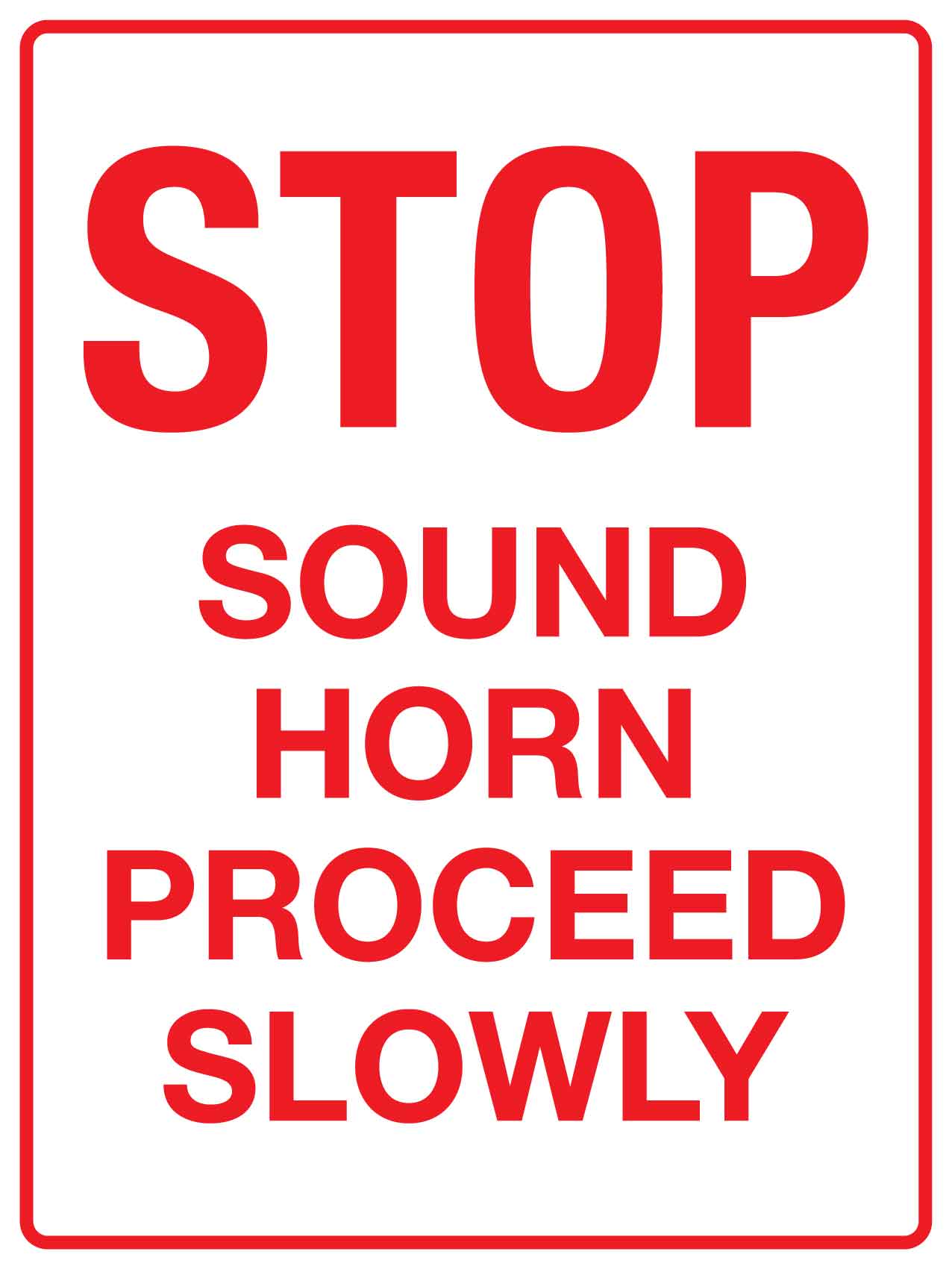 Stop Sound Horn Proceed Slowly Sign - New Signs