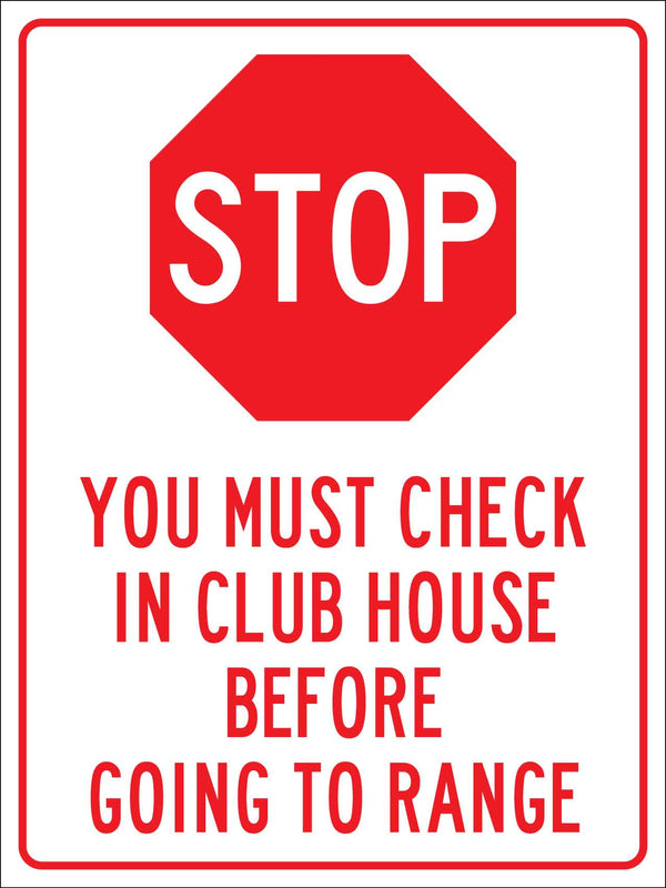 Stop You Must Check In Club House Before Going To Range Sign – New Signs