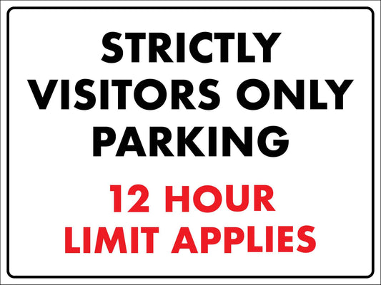 Strictly Visitors Only Parking 12 Hours Limit Applies Sign - New Signs