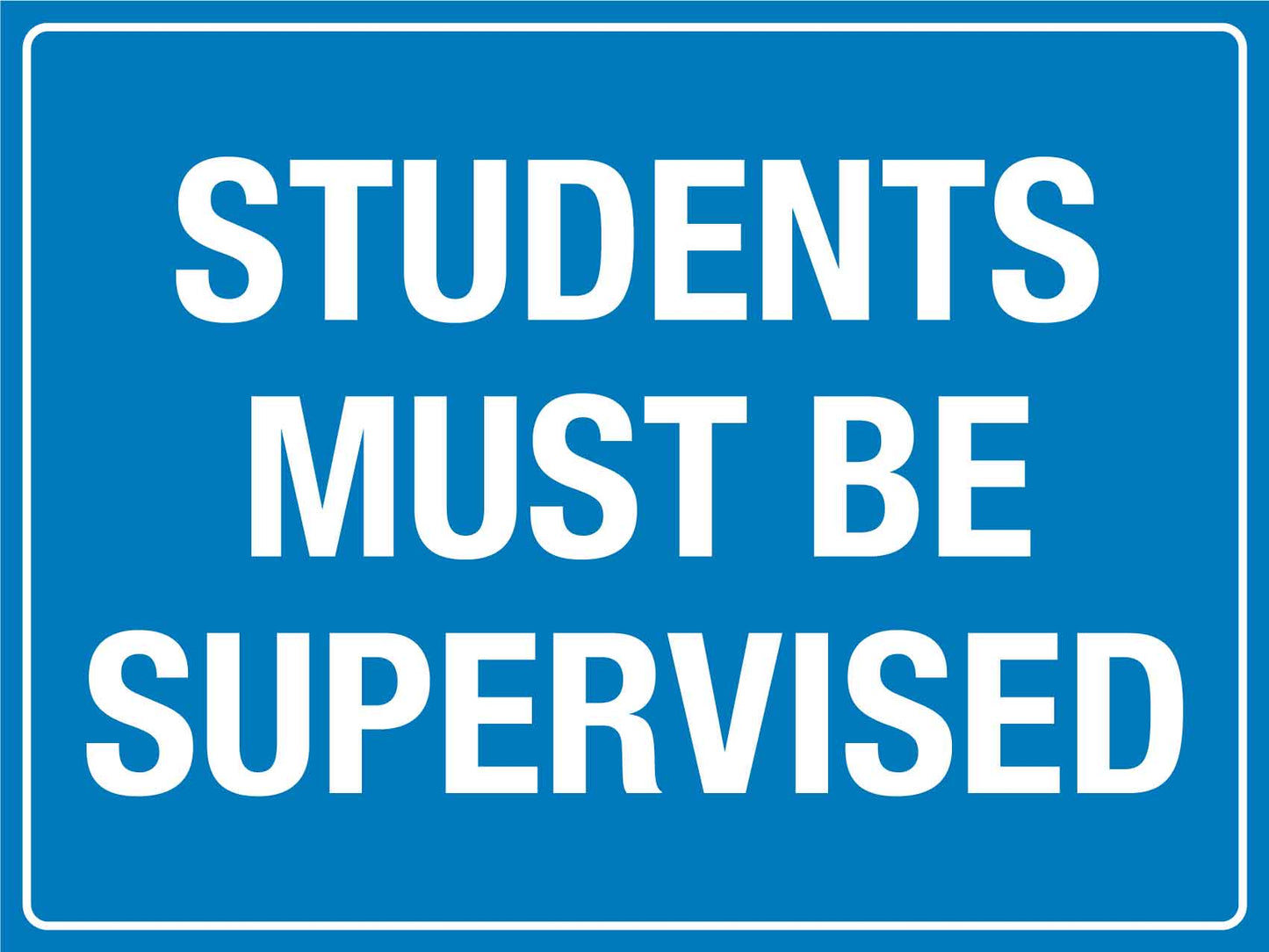 Students Must Be Supervised Sign - New Signs