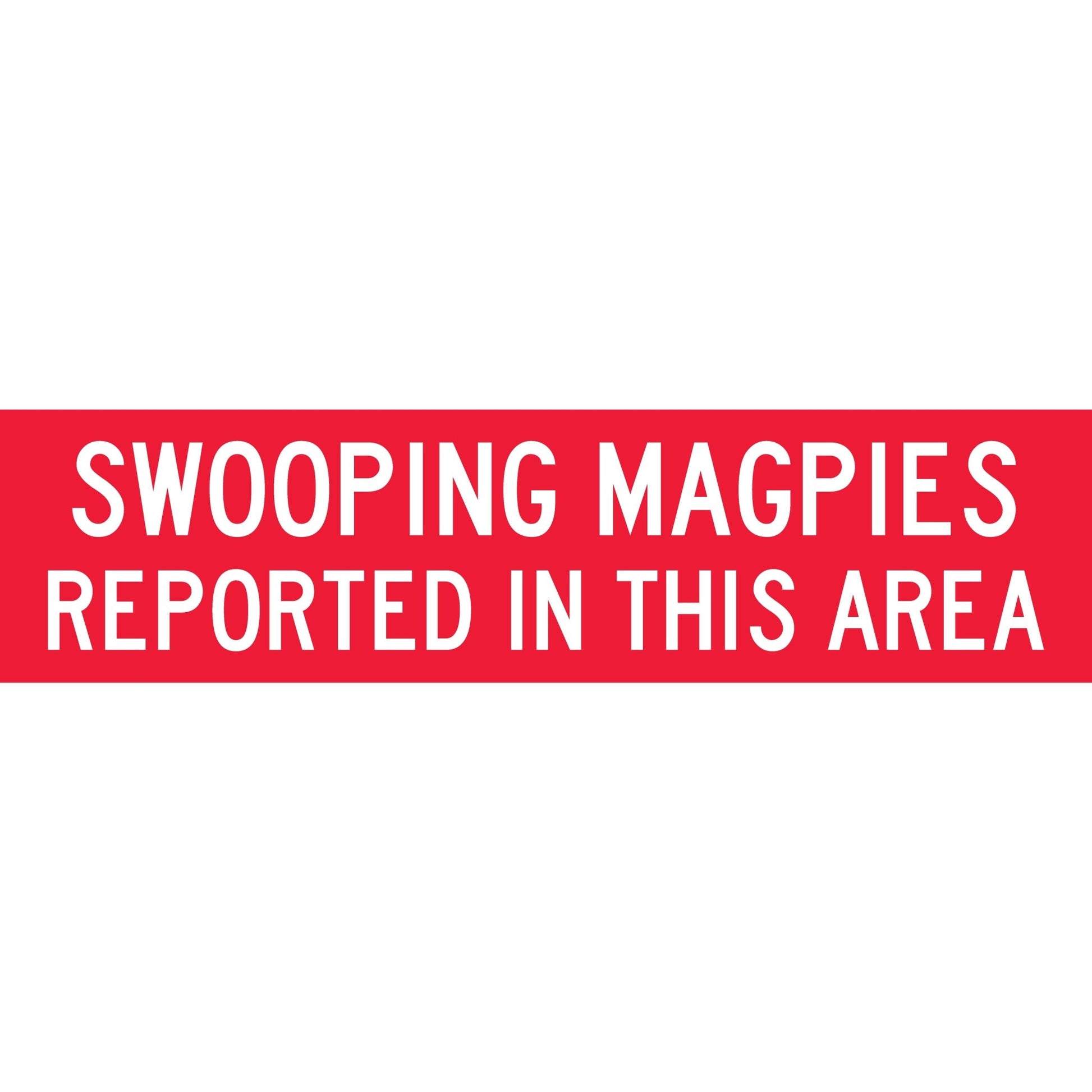 Swooping Magpies Reported In This Area Long Skinny Multi Message Traffic Sign - New Signs