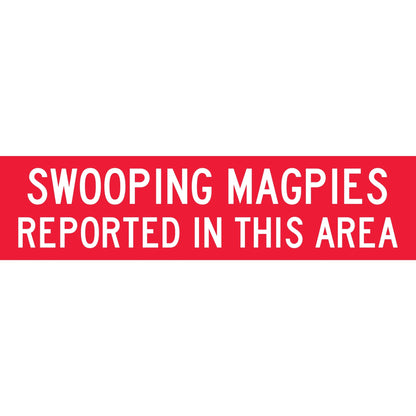 Swooping Magpies Reported In This Area Long Skinny Multi Message Traffic Sign - New Signs