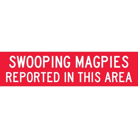 Swooping Magpies Reported In This Area Long Skinny Multi Message Traffic Sign - New Signs