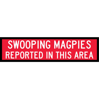Swooping Magpies Reported In This Area Long Skinny Multi Message Traffic Sign - New Signs