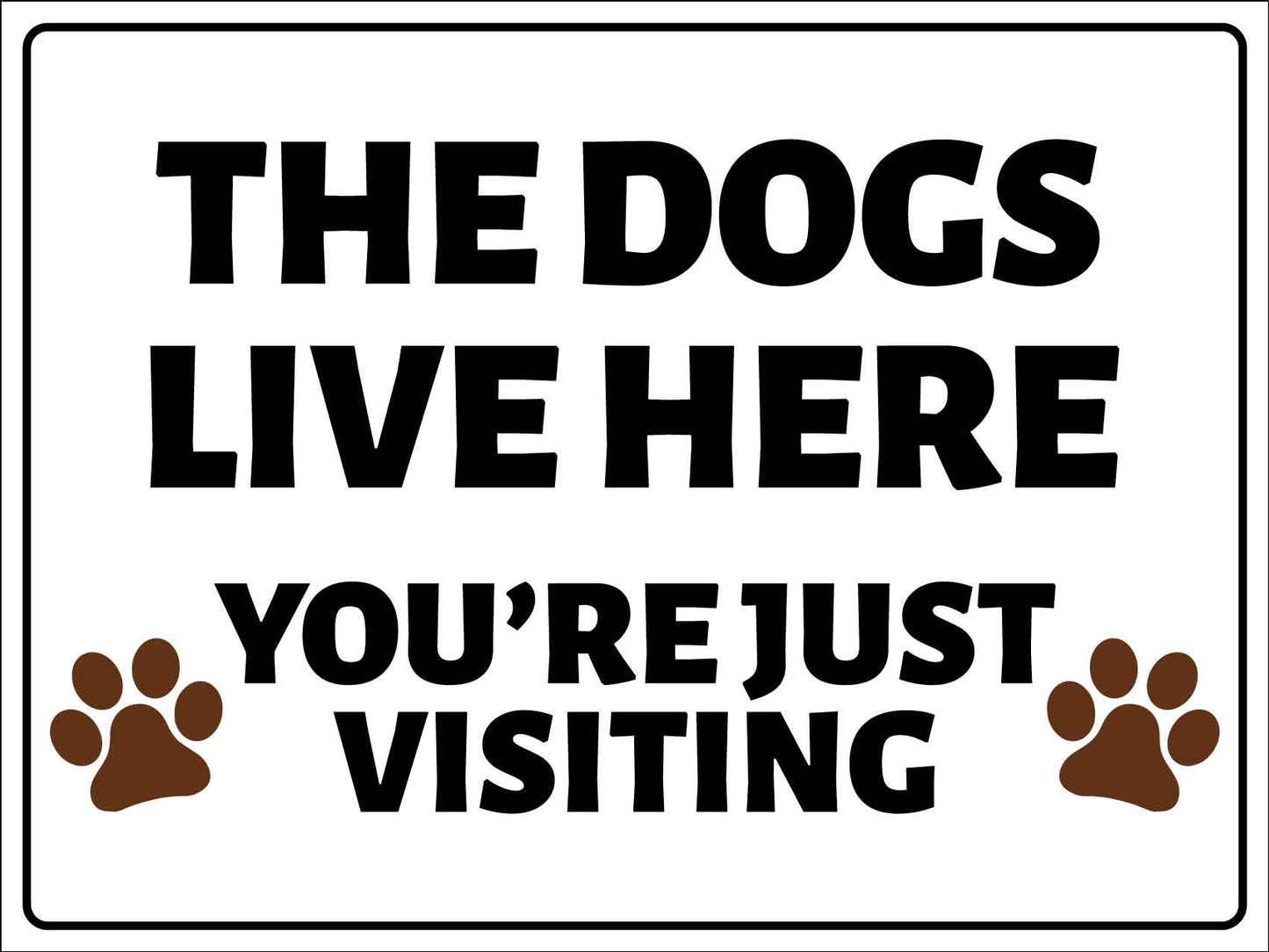 The Dogs Live Here Sign - New Signs