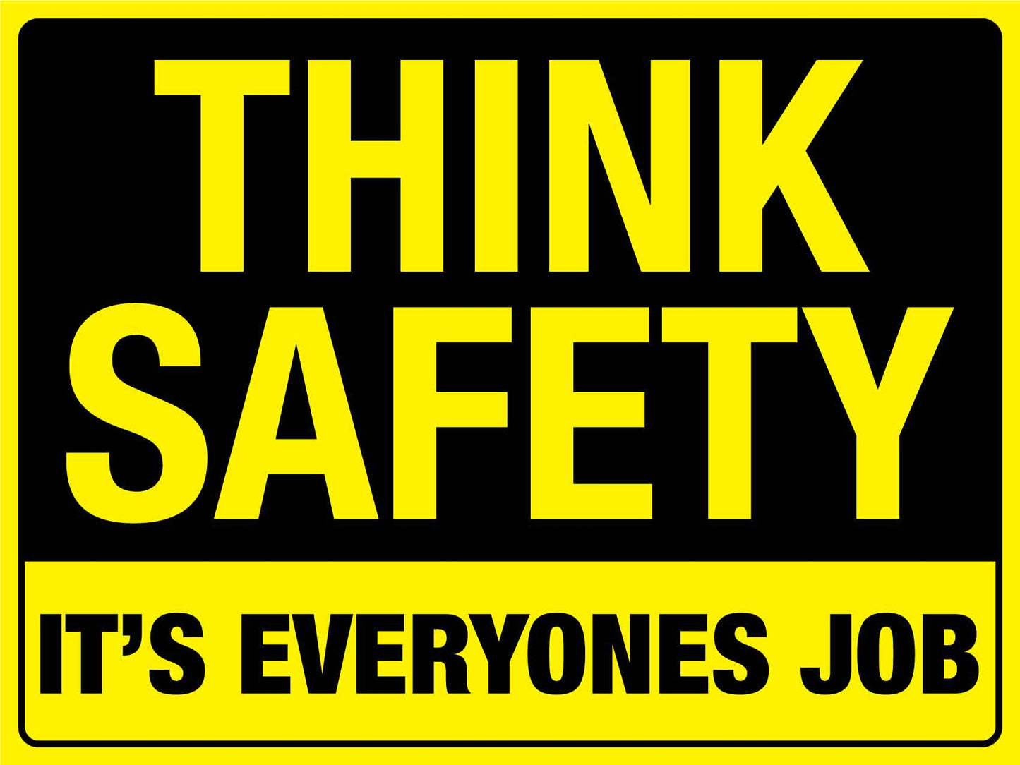 Think Safety It's Everyone's Job Sign - New Signs