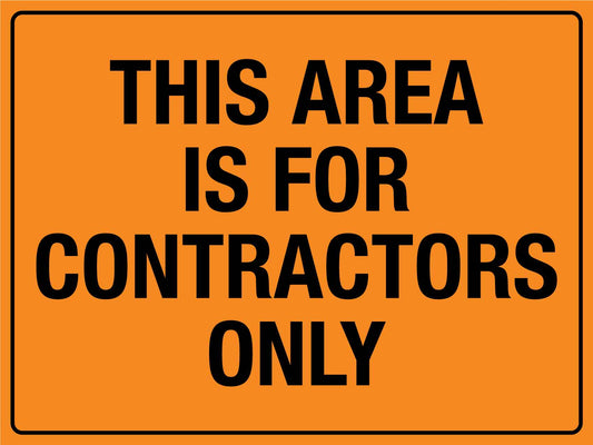 This Area Is For Contractors Only Sign - New Signs