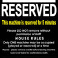 This Machine Is Reserved Black Sign - New Signs
