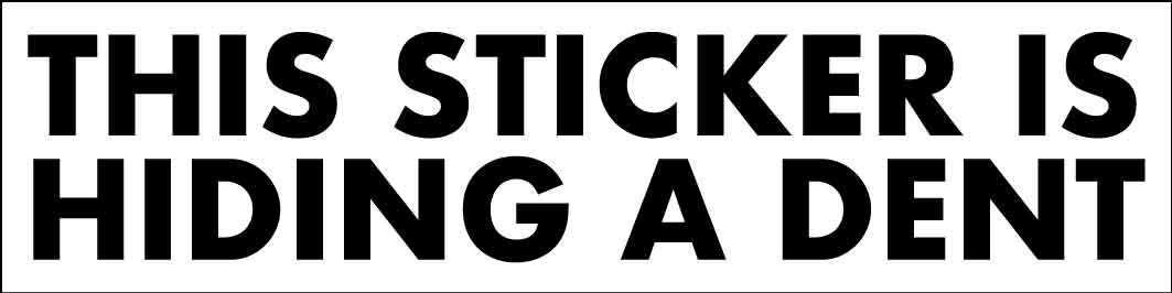 This Sticker Is Hiding A Dent Car Bumper Stickers - New Signs