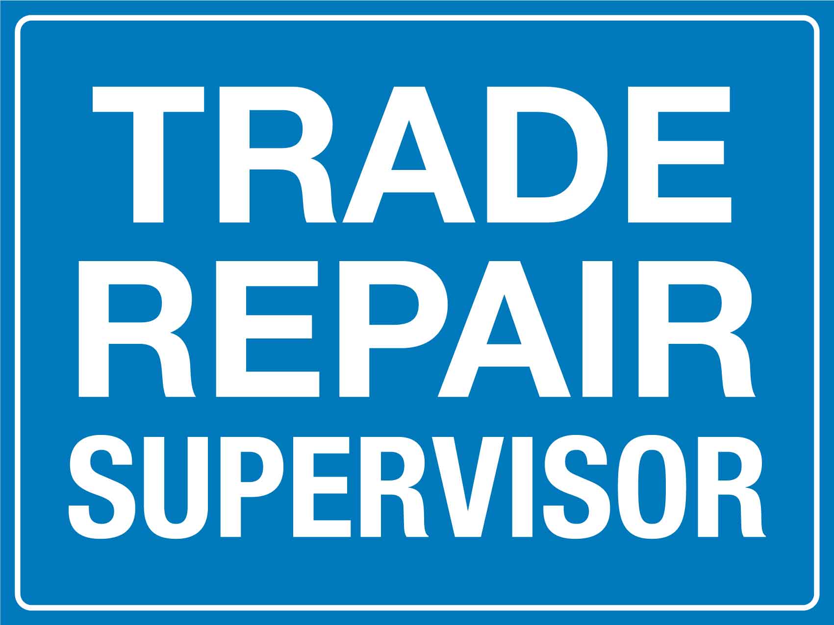 Trade Repair Supervisor Sign - New Signs