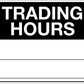 Trading Hours Sign - New Signs