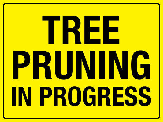 Tree Pruning In Progress Sign - New Signs