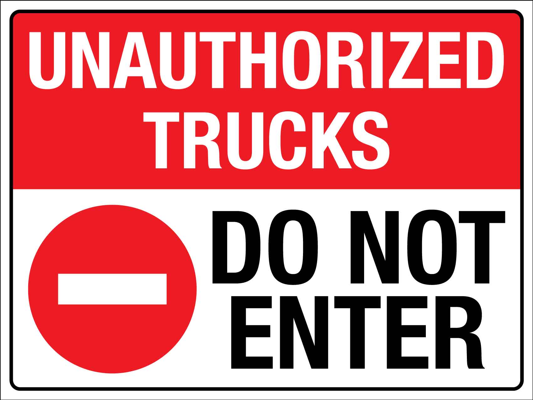 Unauthorised Trucks - Do Not Enter Sign - New Signs