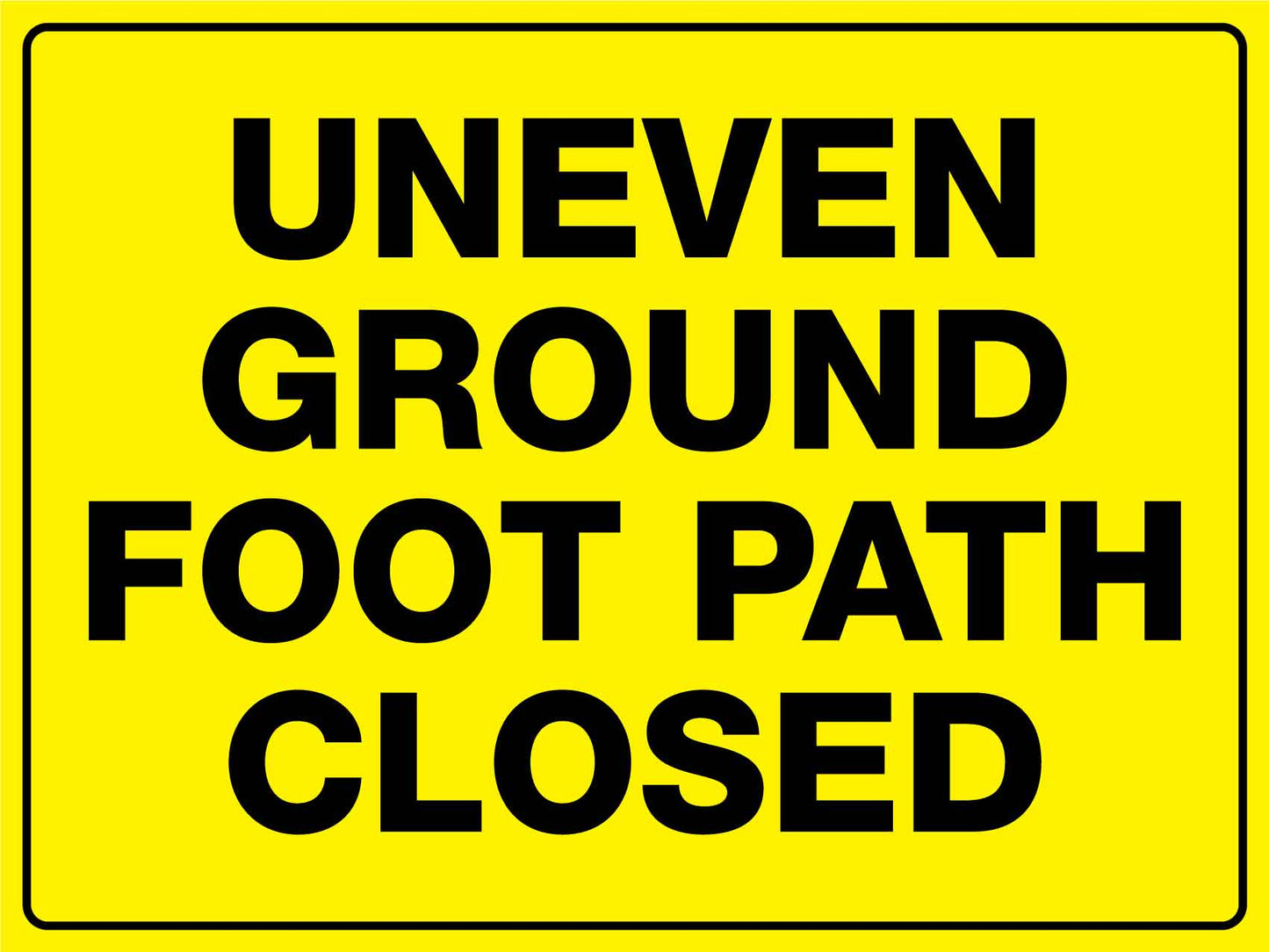 Uneven Ground Foot Path Closed Sign - New Signs