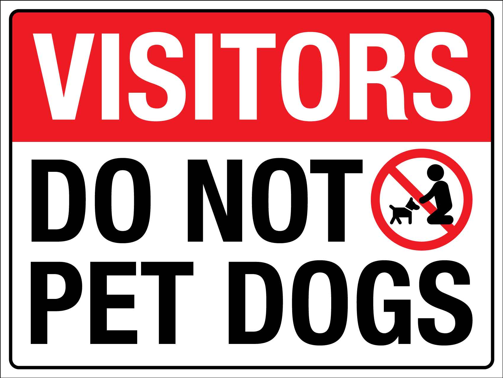 Visitors Do Not Pet Dogs Sign - New Signs