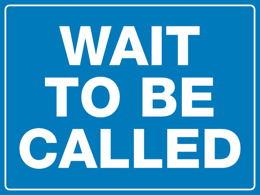 Wait To Be Called Sign - New Signs