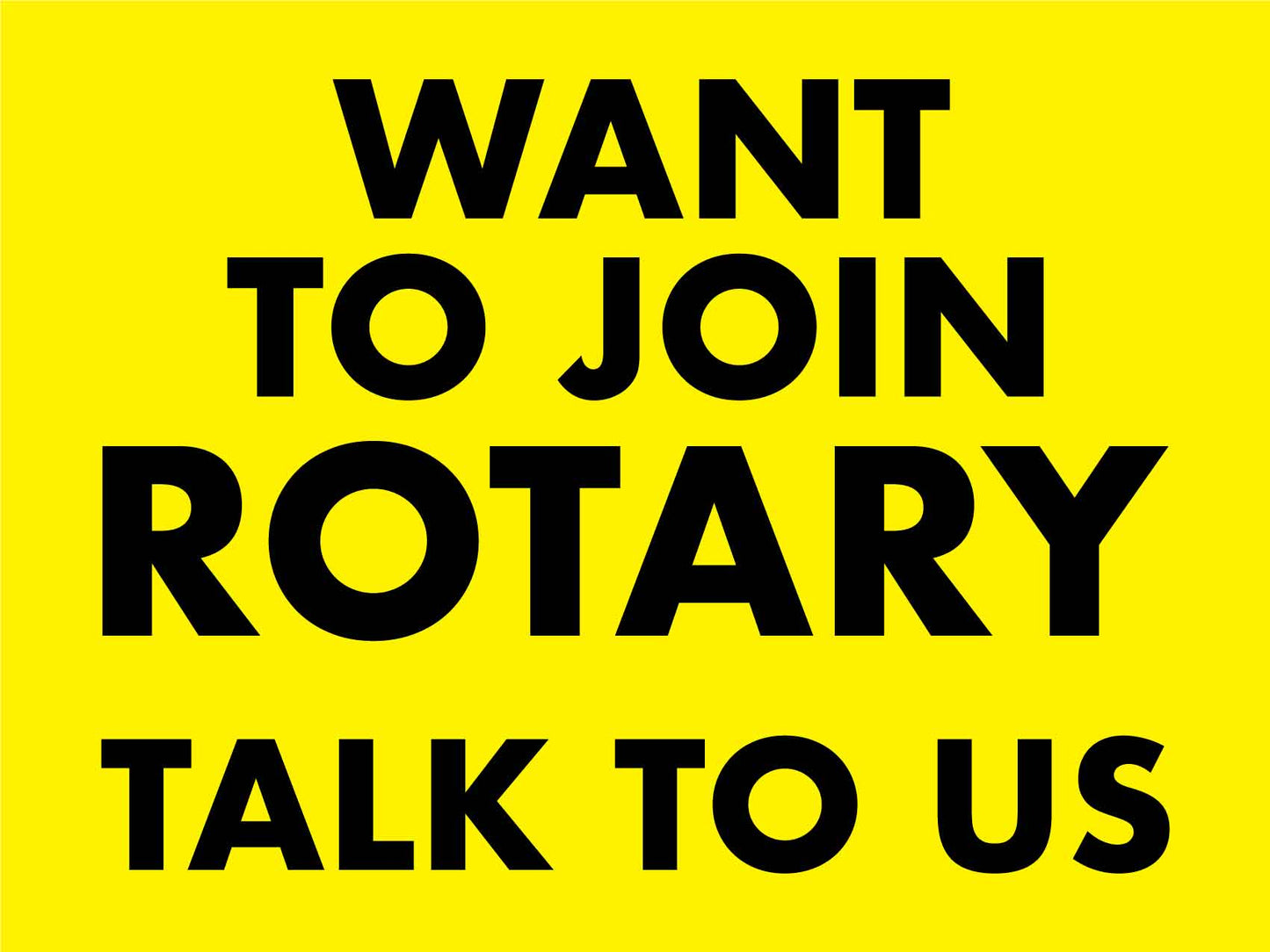 Want To Join Rotary Talk To Us Sign - New Signs