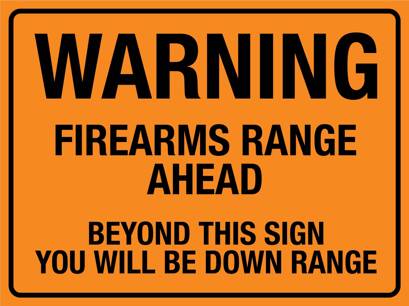 Warning Firearms Range Ahead Beyond This Sign You Will Be Down Range Sign - New Signs