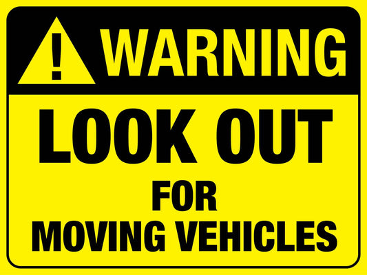 Warning Look Out For Moving Vehicles Sign - New Signs