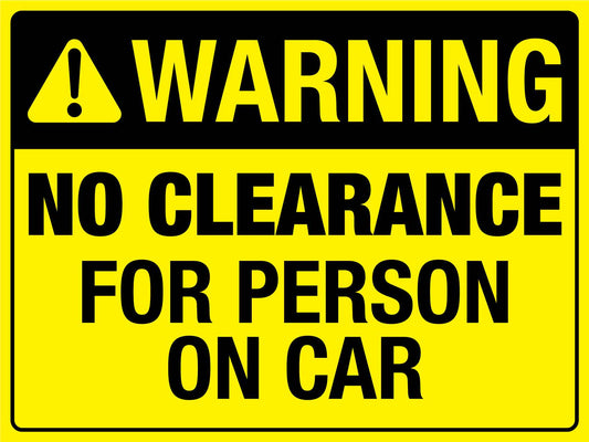Warning No Clearance For Person On Car Bright Yellow Sign - New Signs