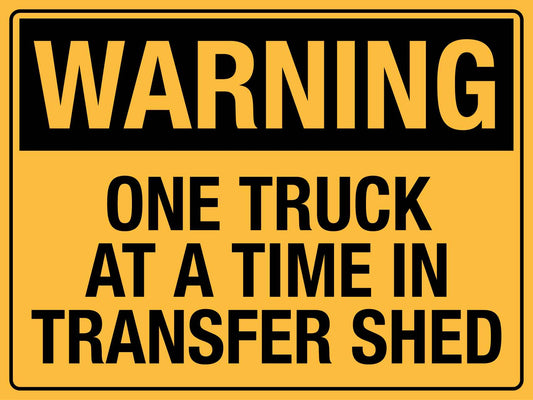 Warning One Truck At A Time In Transfer Shed Sign - New Signs