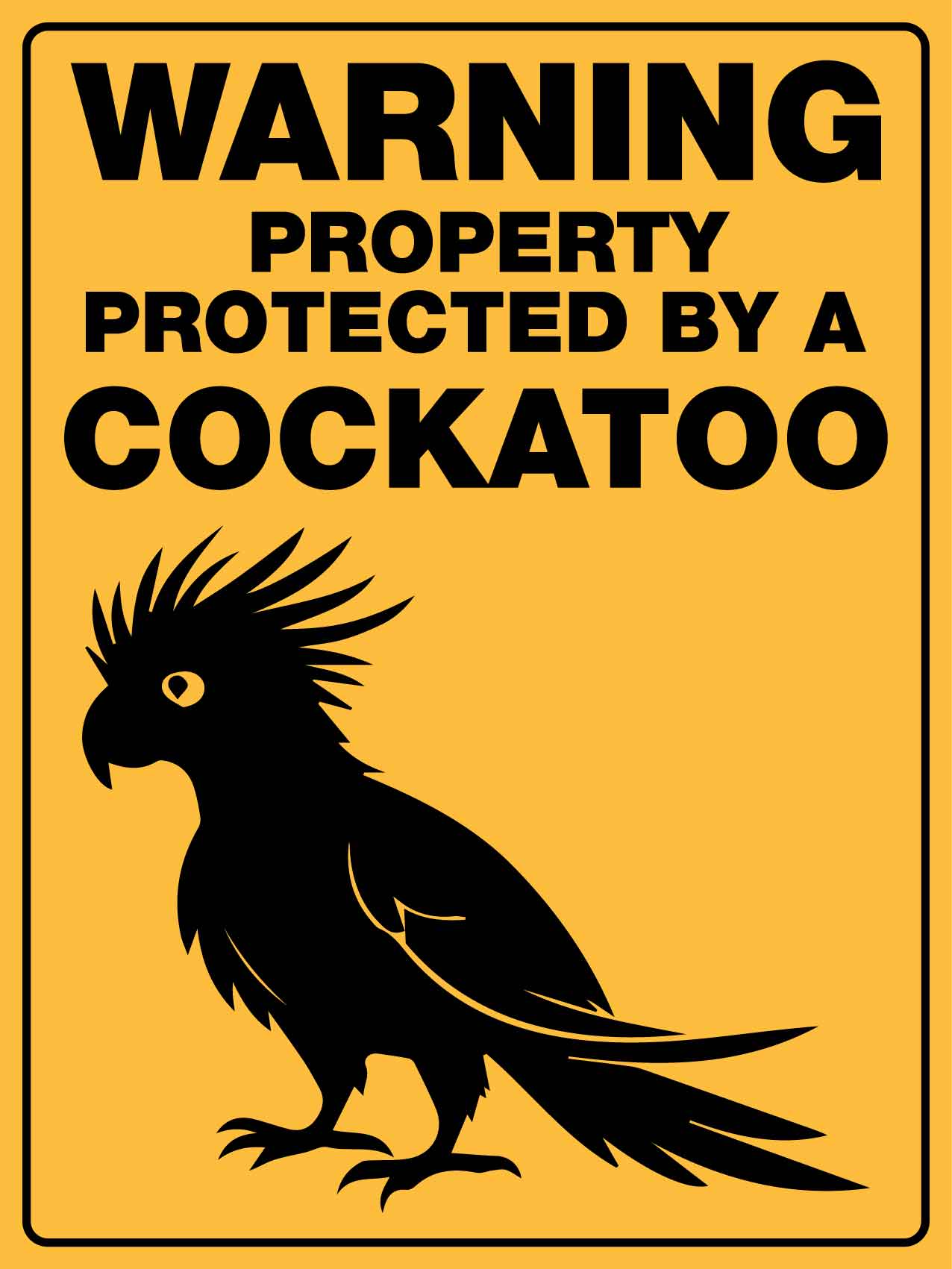 Warning Property Protected By A Cockatoo Sign - New Signs