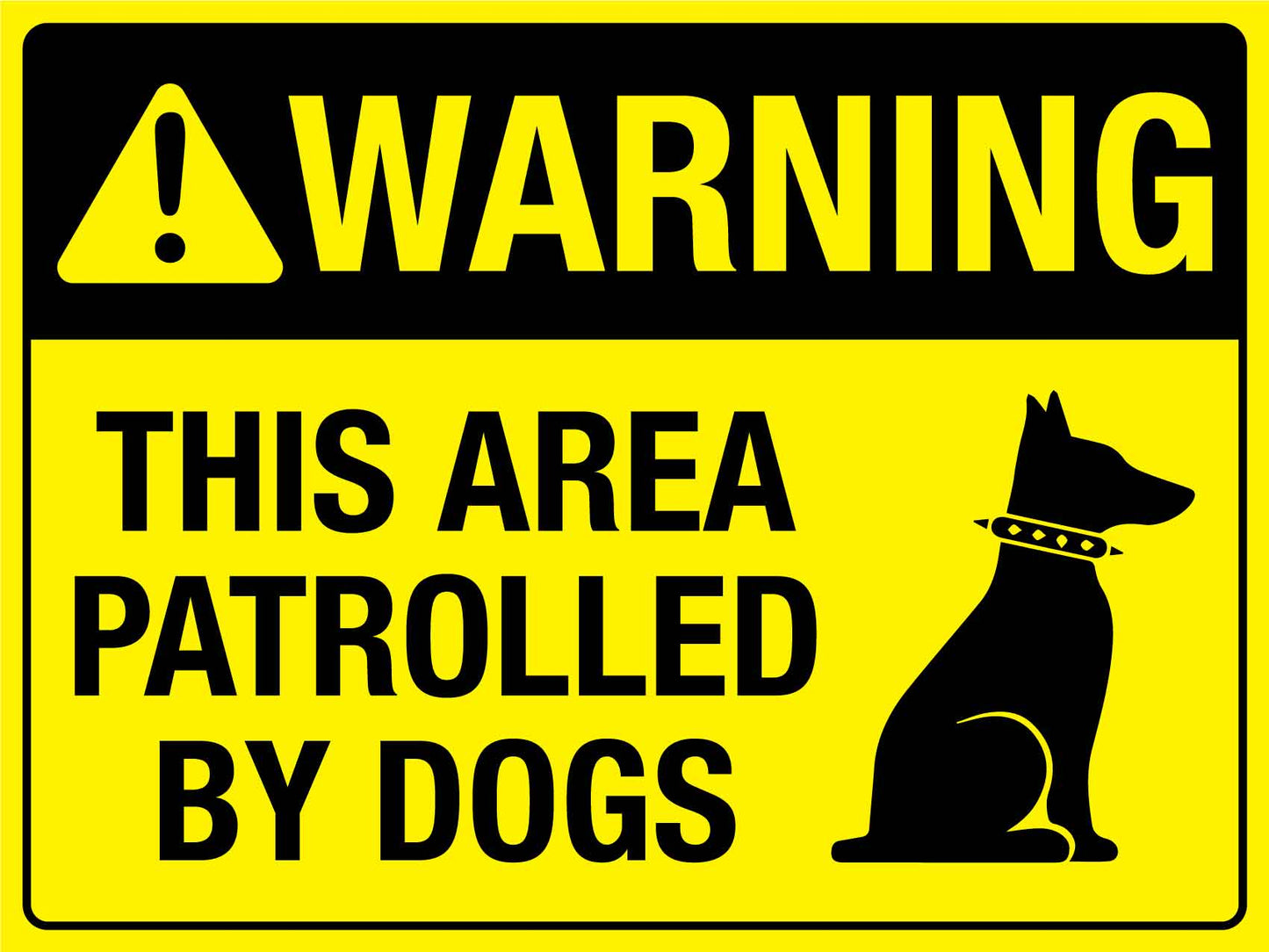 Warning This Area Patrolled By Dogs Sign - New Signs