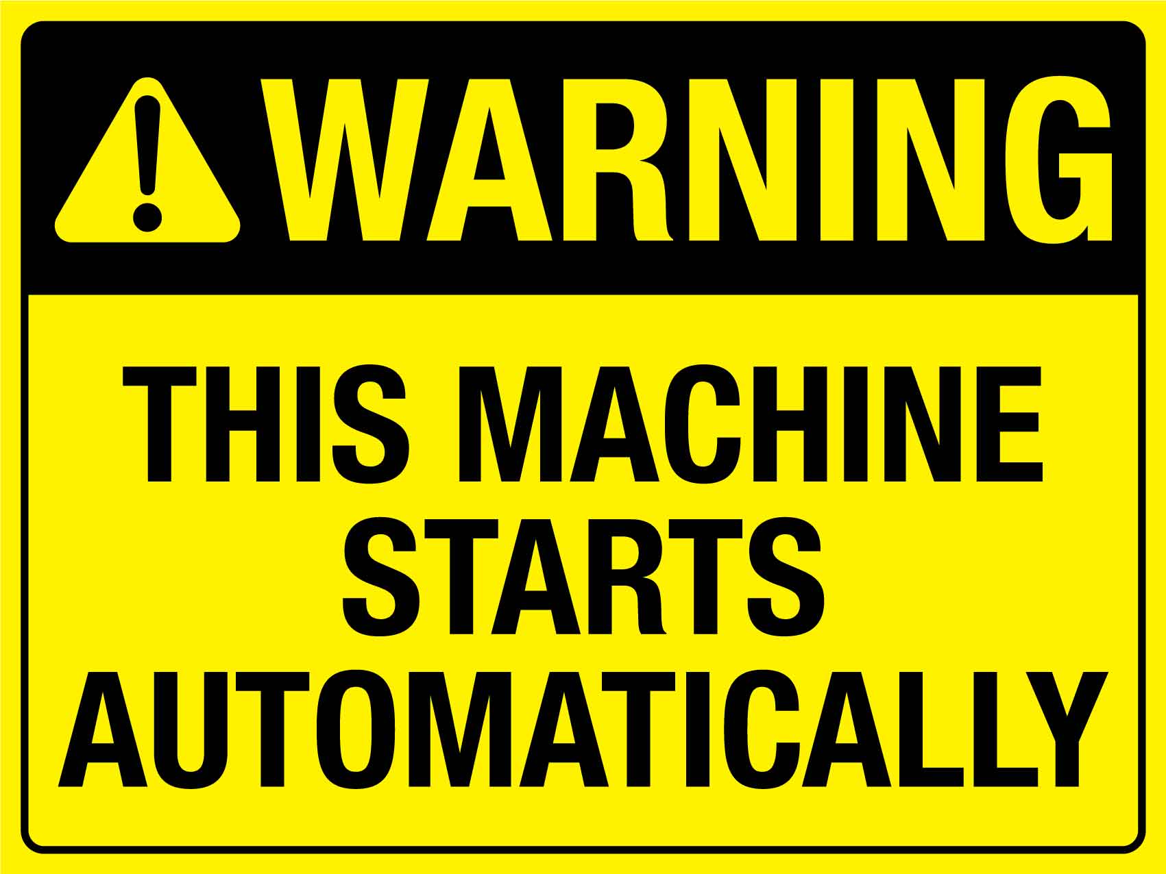 Warning This Machine Starts Automatically Bright Yellow Sign - New Signs