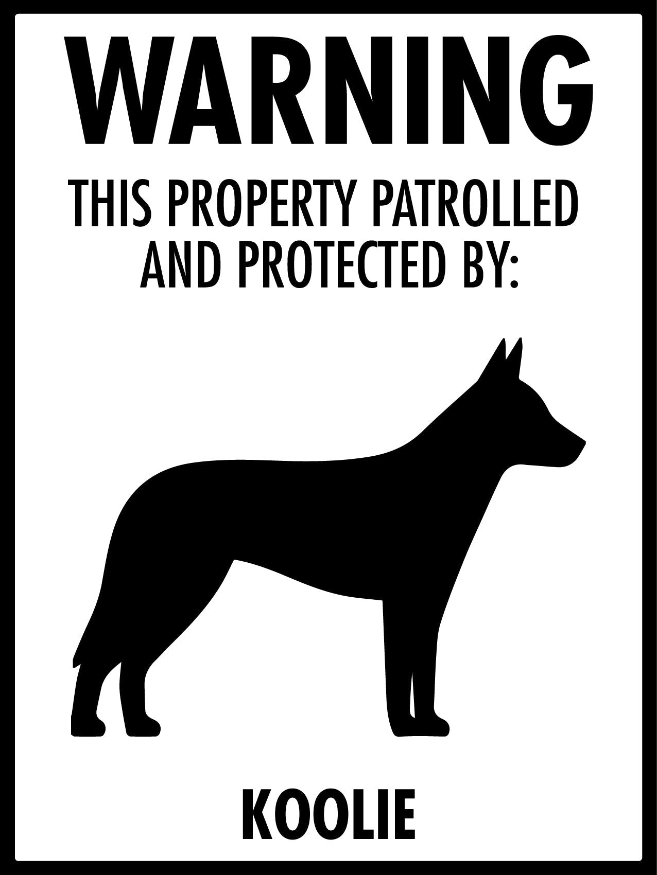 Warning This Property Patrolled And Protected By Koolie Sign - New Signs