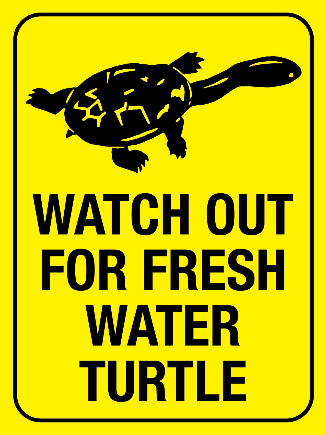 Watch Out For Fresh Water Turtle Bright Yellow Sign - New Signs