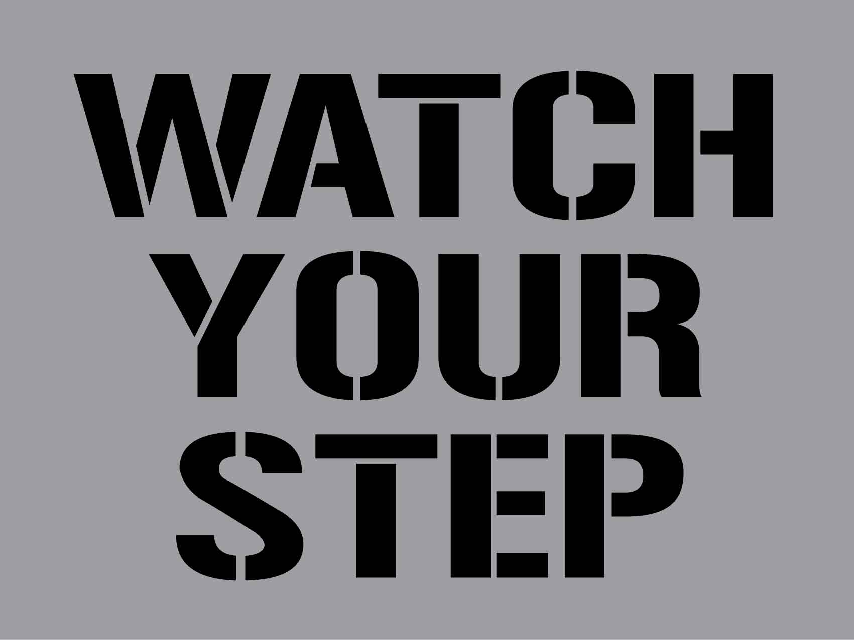 Watch Your Step - Aluminium Composite Stencil - New Signs