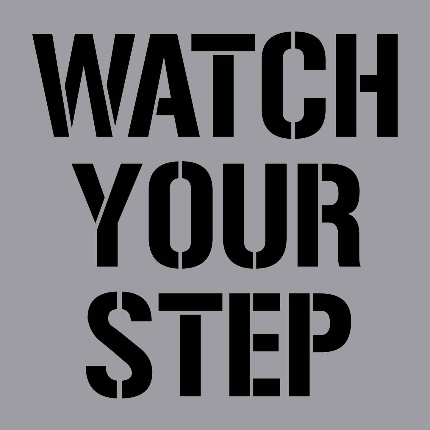 Watch Your Step - Aluminium Composite Stencil - New Signs