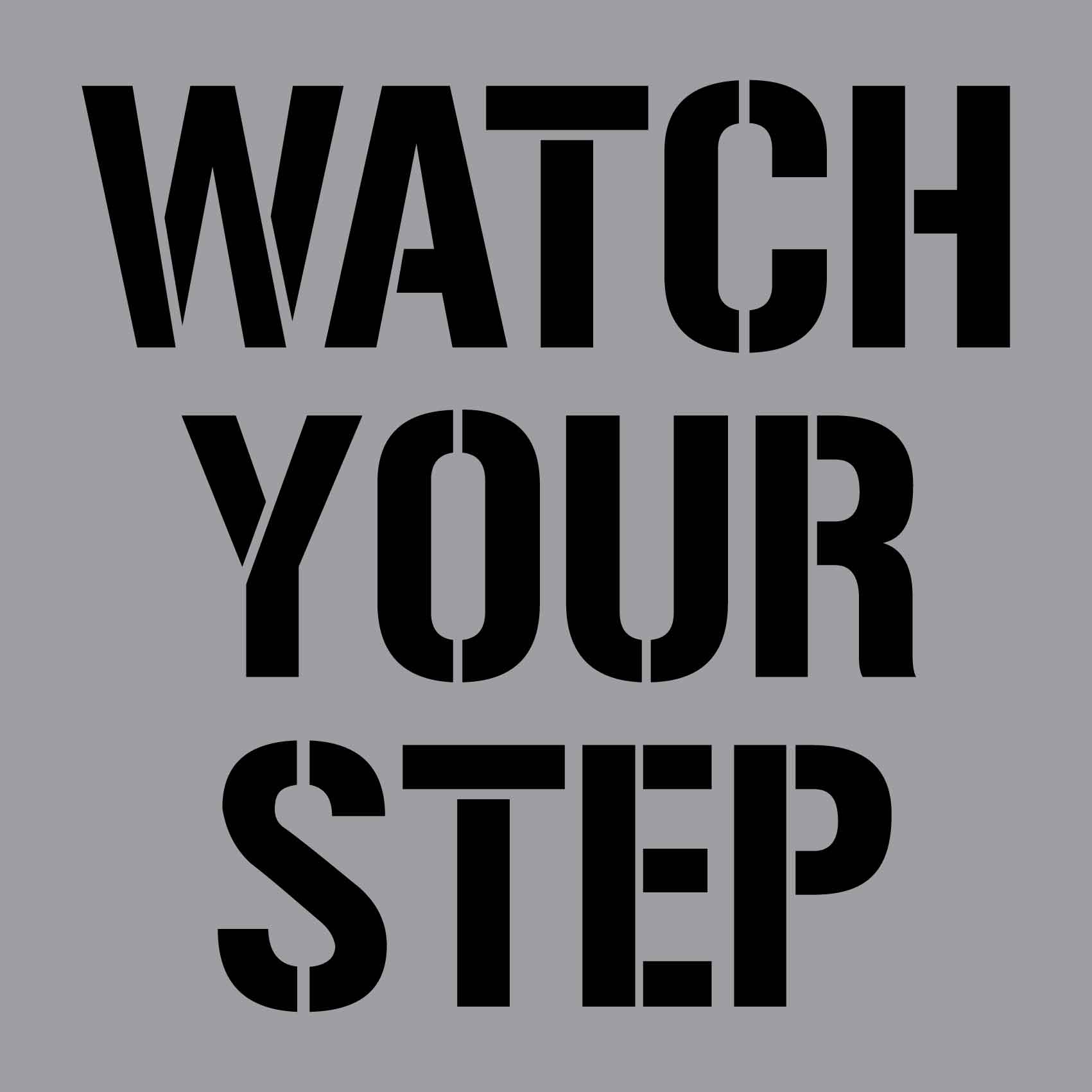 Watch Your Step - Aluminium Composite Stencil - New Signs
